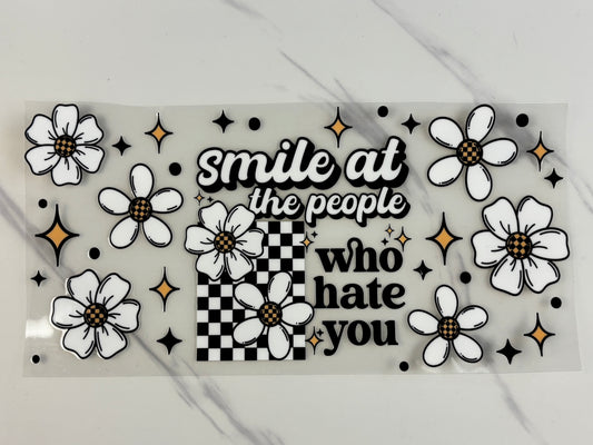 Smile at the people who hate you