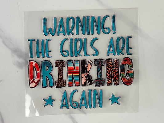 Warning! The girls are drinking again