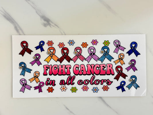 Fight cancer and all colors, ribbons and flowers