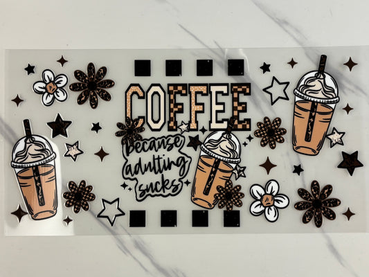 Coffee, because of adulting sucks