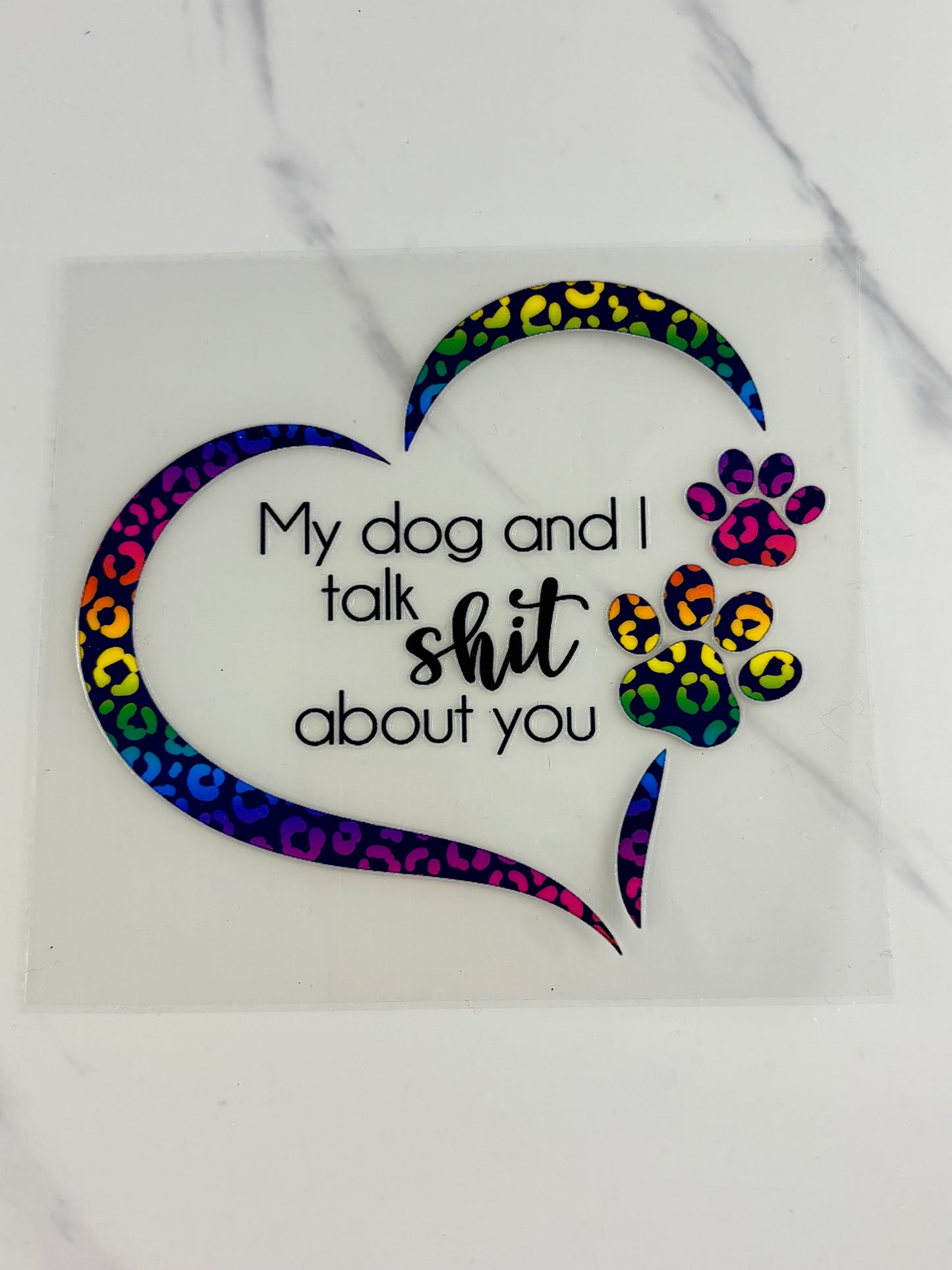 My dog and I talk shit about you decal